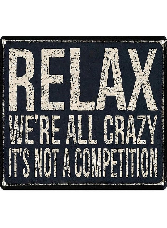 Flyhaw Metal Tin Sign Vintage Relax We're All Crazy It's Not Competition for Home Living Room Bedroom Office Hotel Cafe and Pub Wall Decor 12x8 Inches - Image 1